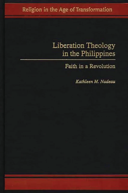 Liberation Theology in the Philippines: Faith in a Revolution (Religion in the Age of Transformation)