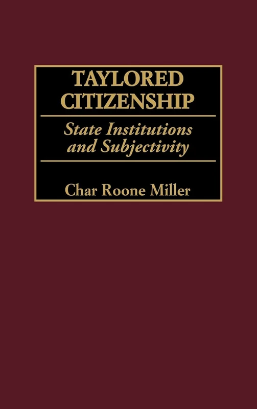 Taylored Citizenship: State Institutions and Subjectivity