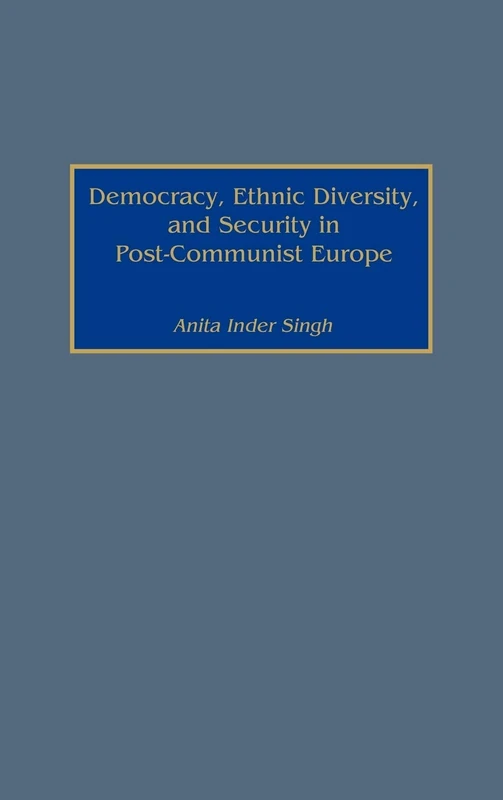 Democracy, Ethnic Diversity, and Security in Post-Communist Europe