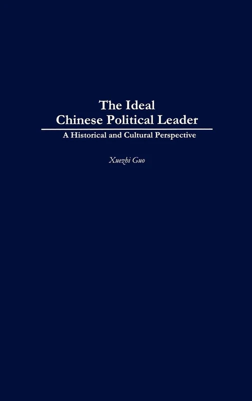 The Ideal Chinese Political Leader: A Historical and Cultural Perspective