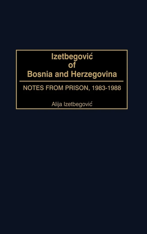 Izetbegovic of Bosnia and Herzegovina: Notes from Prison, 1983-1988 - Image 1