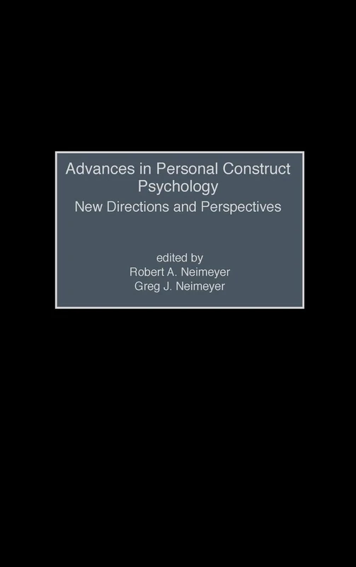 Advances in Personal Construct Psychology: New Directions and Perspectives