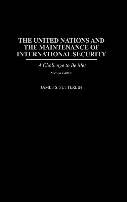 The United Nations and the Maintenance of International Security: A Challenge to be Met: A Challenge to be Met, 2nd Edition