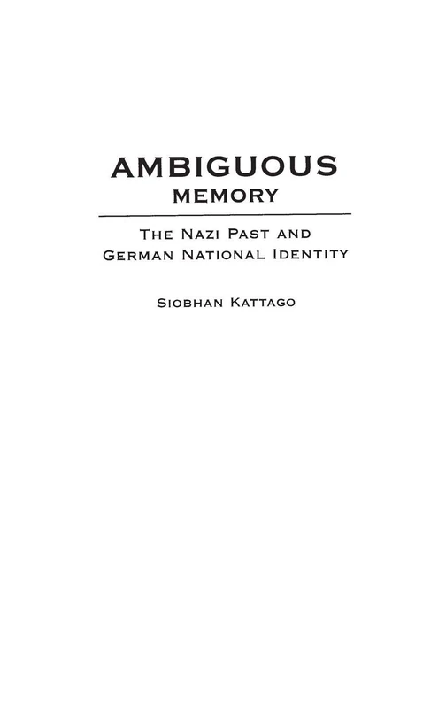 Ambiguous Memory: The Nazi Past and German National Identity
