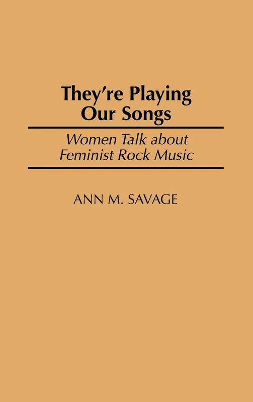 They're Playing Our Songs: Women Talk about Feminist Rock Music - Image 1
