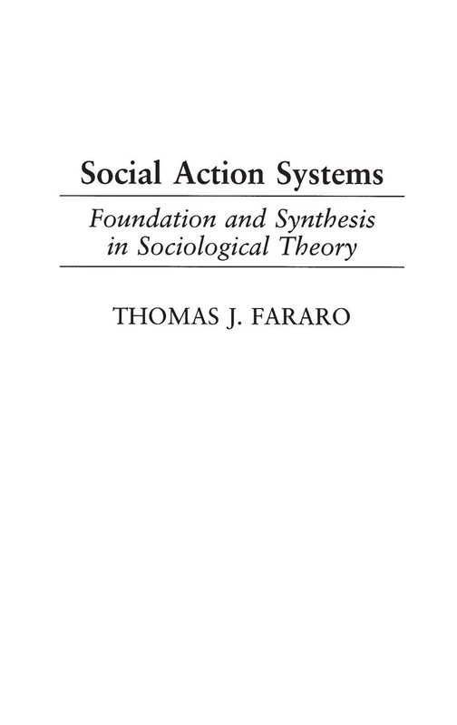 Social Action Systems: Foundation and Synthesis in Sociological Theory