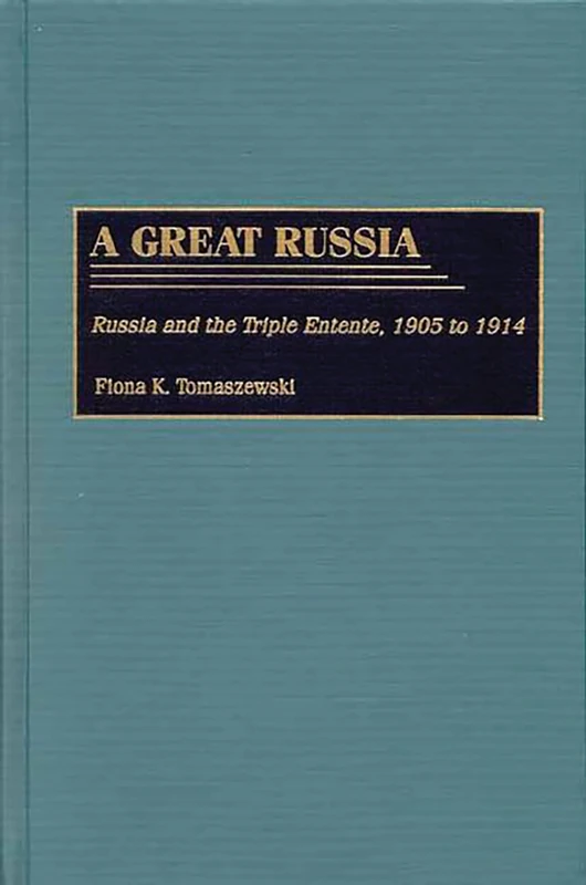 A Great Russia: Russia and the Triple Entente, 1905 to 1914