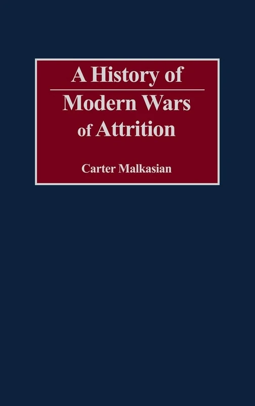 A History of Modern Wars of Attrition (Studies in Military History and International Affairs)