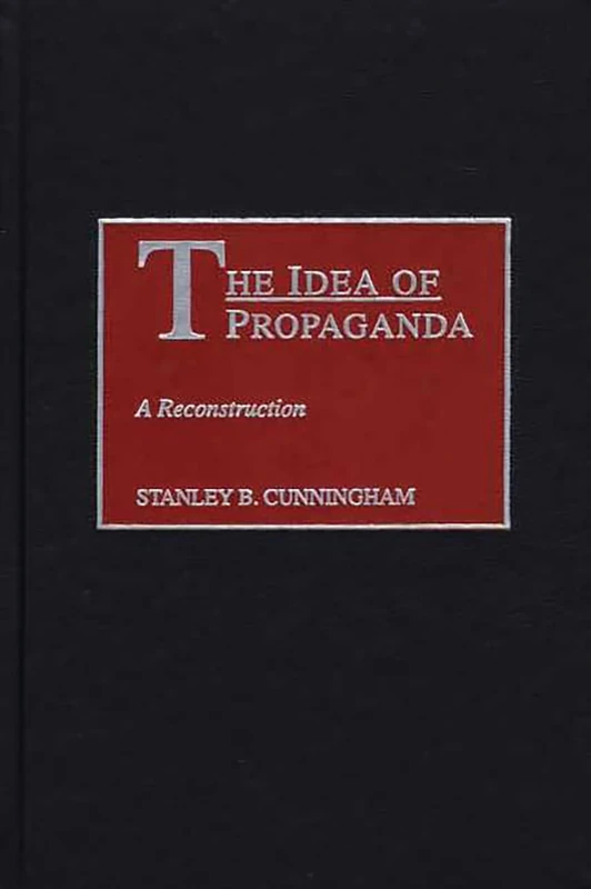 The Idea of Propaganda: A Reconstruction
