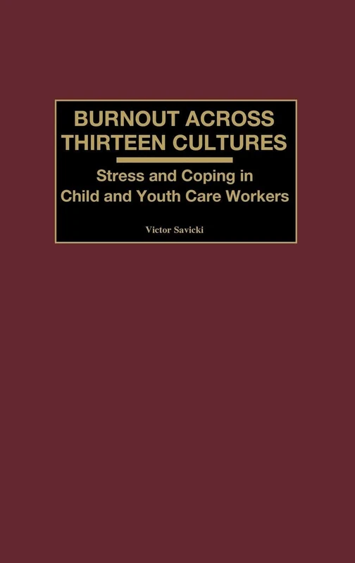 Burnout Across Thirteen Cultures: Stress and Coping in Child and Youth Care Workers