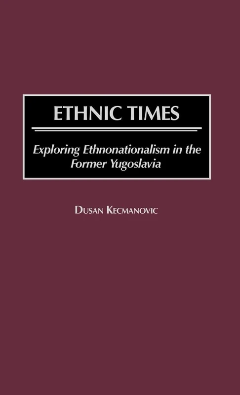 Ethnic Times: Exploring Ethnonationalism in the Former Yugoslavia