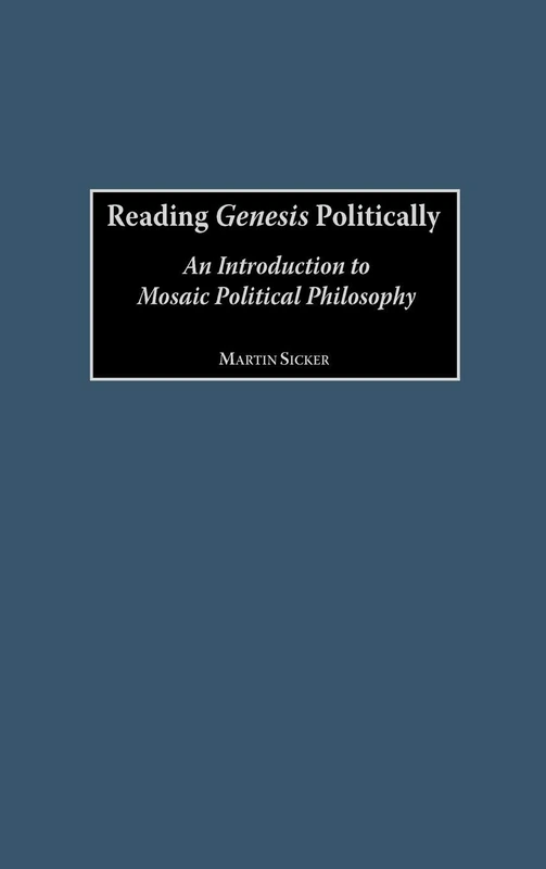 Reading Genesis Politically: An Introduction to Mosaic Political Philosophy