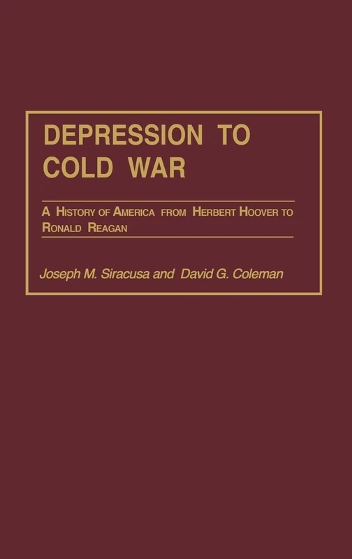 Depression to Cold War: A History of America from Herbert Hoover to Ronald Reagan (Perspectives on the Twentieth Century)