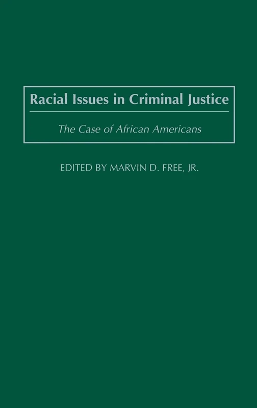 Racial Issues in Criminal Justice: The Case of African Americans (Criminal Justice, Delinquency, and Corrections)