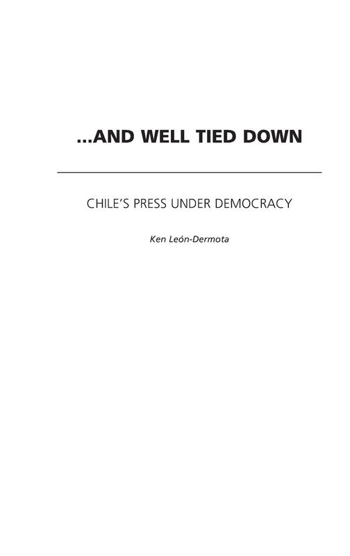 …And Well Tied Down: Chile's Press Under Democracy