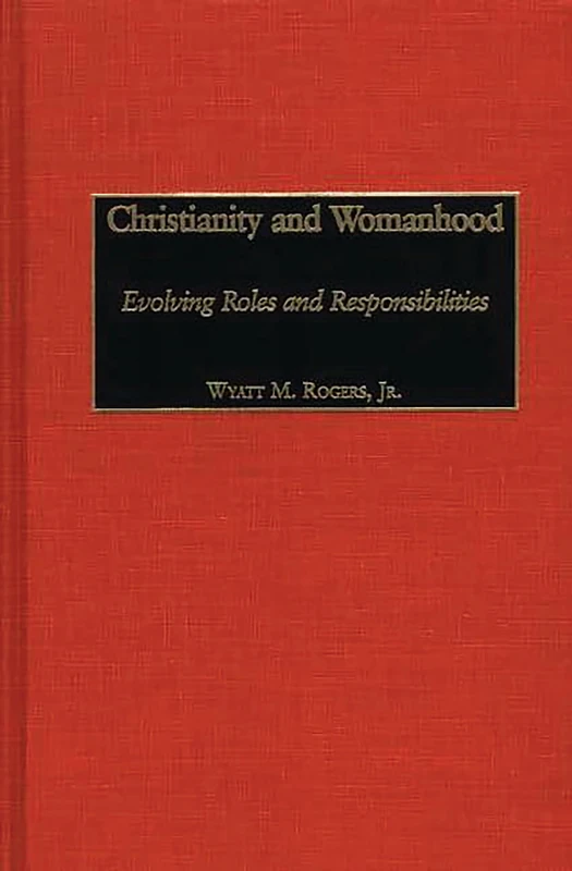 Christianity and Womanhood: Evolving Roles and Responsibilities
