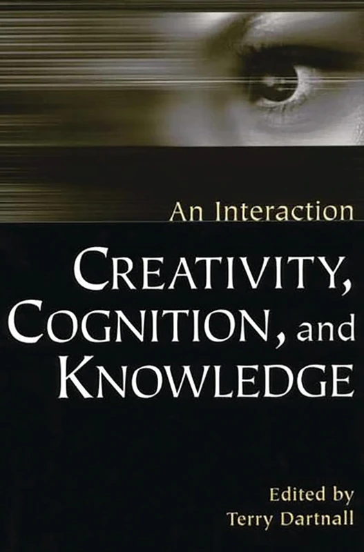 Creativity, Cognition, and Knowledge: An Interaction (Perspectives on Cognitive Science)