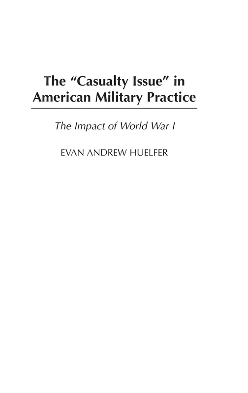 The Casualty Issue in American Military Practice: The Impact of World War I
