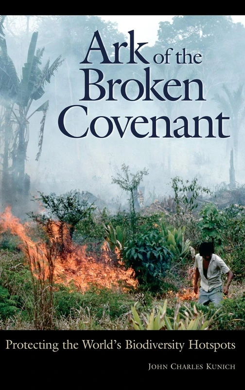 Ark of the Broken Covenant: Protecting the World's Biodiversity Hotspots (Issues in Comparative Public Law)