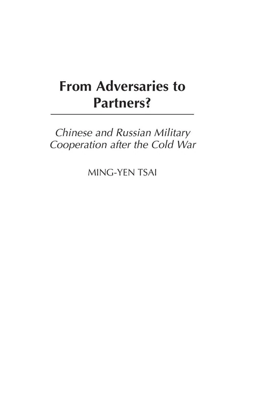From Adversaries to Partners?: Chinese and Russian Military Cooperation after the Cold War (Perspectives on the Twentieth Century)