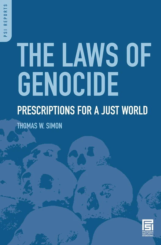 The Laws of Genocide: Prescriptions for a Just World (Praeger Security International)