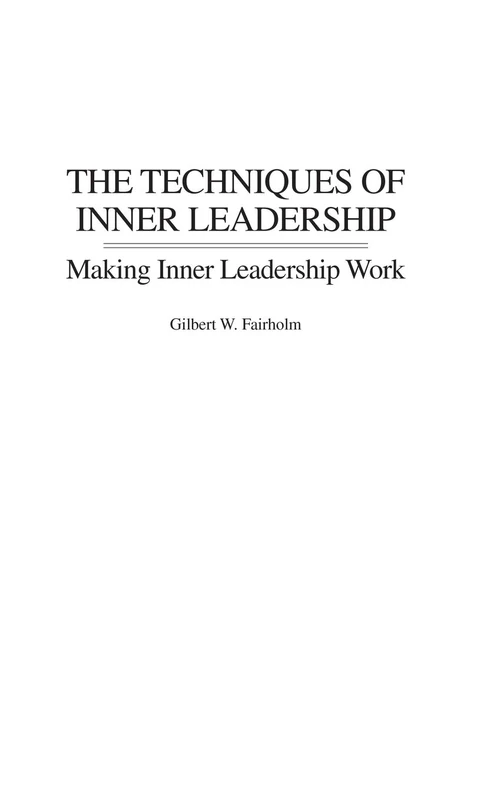 The Techniques of Inner Leadership: Making Inner Leadership Work