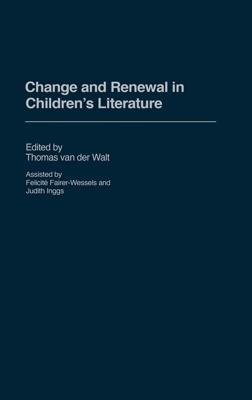 Change and Renewal in Children's Literature: 126 (Contributions to the Study of World Literature)