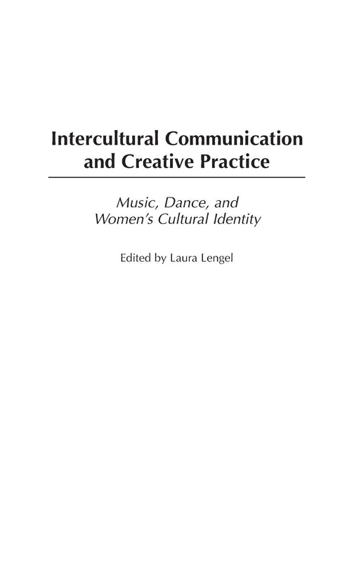 Intercultural Communication and Creative Practice: Music, Dance, and Women's Cultural Identity