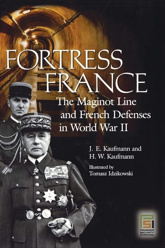 Fortress France: The Maginot Line and French Defenses in World War II (Praeger Security International) - Image 1