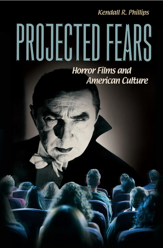 Projected Fears: Horror Films and American Culture