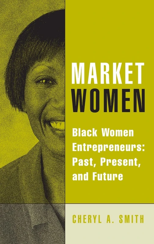 Market Women: Black Women Entrepreneurs: Past, Present, and Future