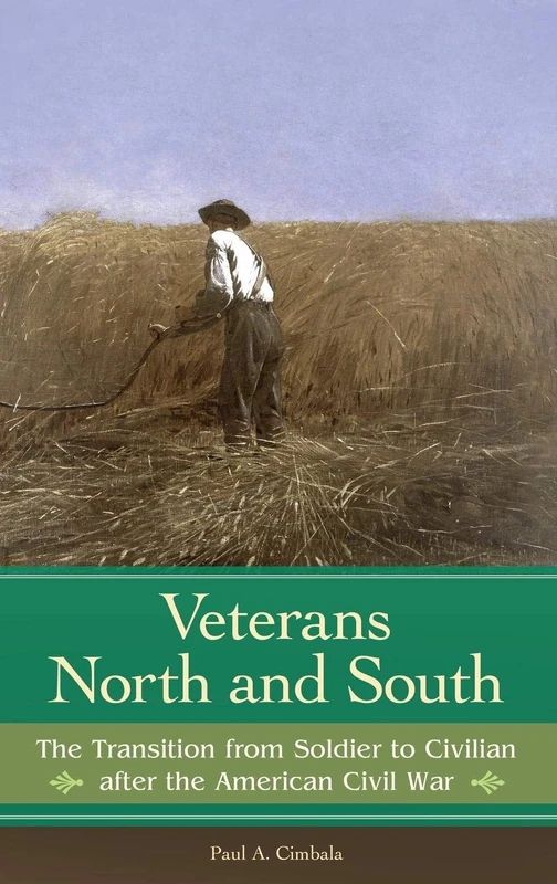 Veterans North and South: The Transition from Soldier to Civilian after the American Civil War (Reflections on the Civil War Era) - Image 1
