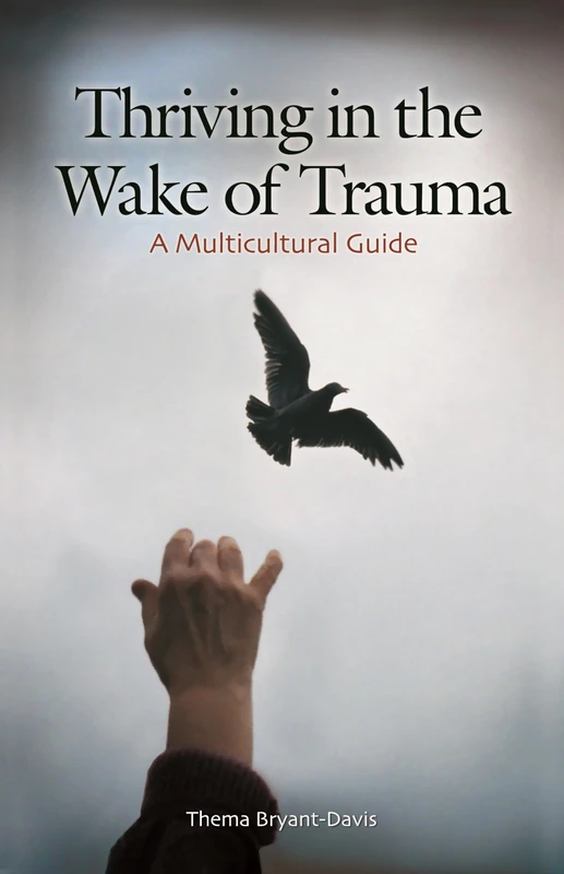 Thriving in the Wake of Trauma: A Multicultural Guide: 49 (International Contributions in Psychology)