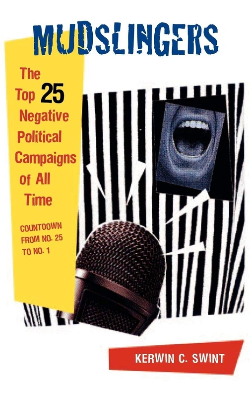 Mudslingers: The Top 25 Negative Political Campaigns of All Time, Countdown from No. 25 to No. 1 - Image 1