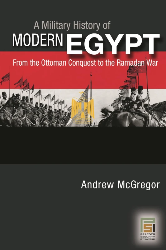 A Military History of Modern Egypt: From the Ottoman Conquest to the Ramadan War - Image 1