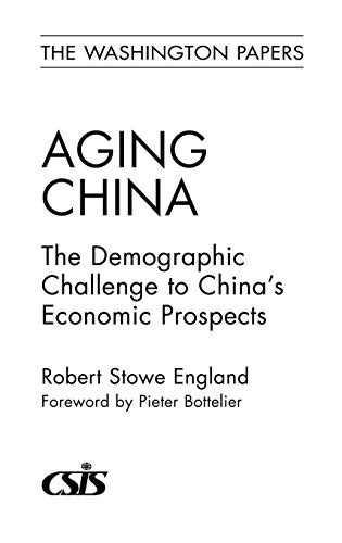 Aging China: The Demographic Challenge to China's Economic Prospects: 182 (Washington Papers)