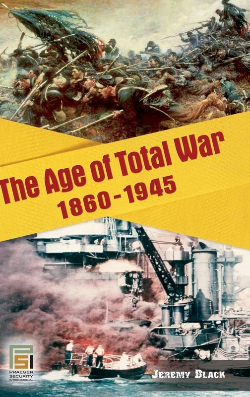 The Age of Total War, 1860-1945 (Studies in Military History and International Affairs)