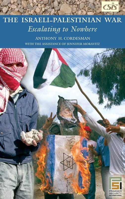 The Israeli-Palestinian War: Escalating to Nowhere (Praeger Security International)