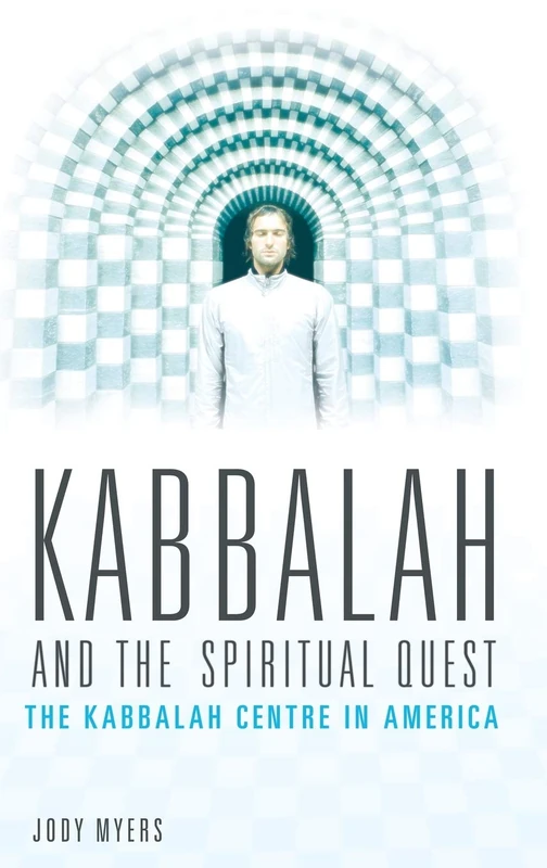 Kabbalah and the Spiritual Quest: The Kabbalah Centre in America (Religion, Health, and Healing)