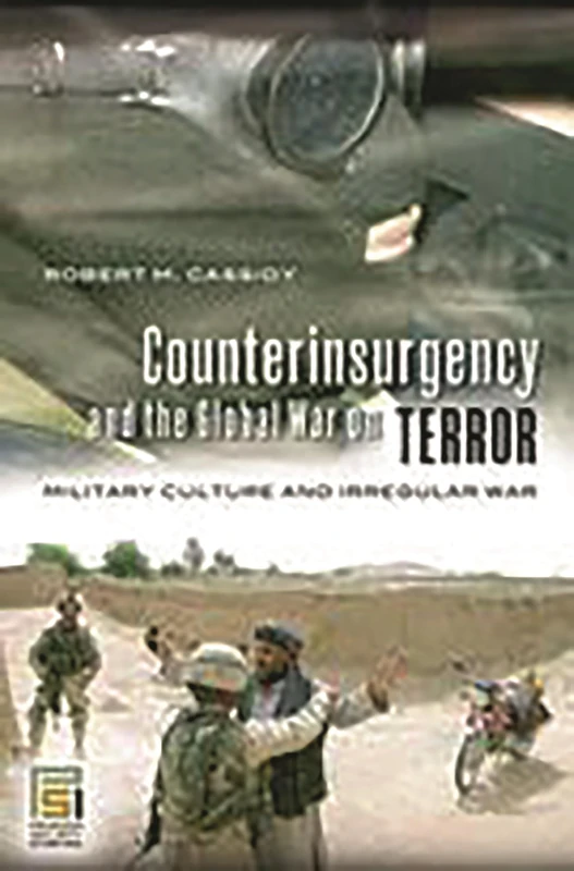 Counterinsurgency and the Global War on Terror: Military Culture and Irregular War (Praeger Security International)