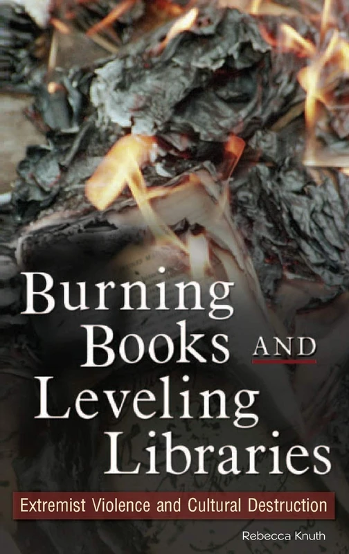 Burning Books and Leveling Libraries: Extremist Violence and Cultural Destruction - Image 1