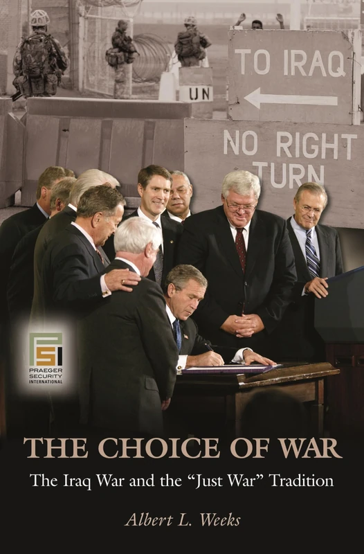 The Choice of War: The Iraq War and the Just War Tradition (Ethics of American Foreign Policy)