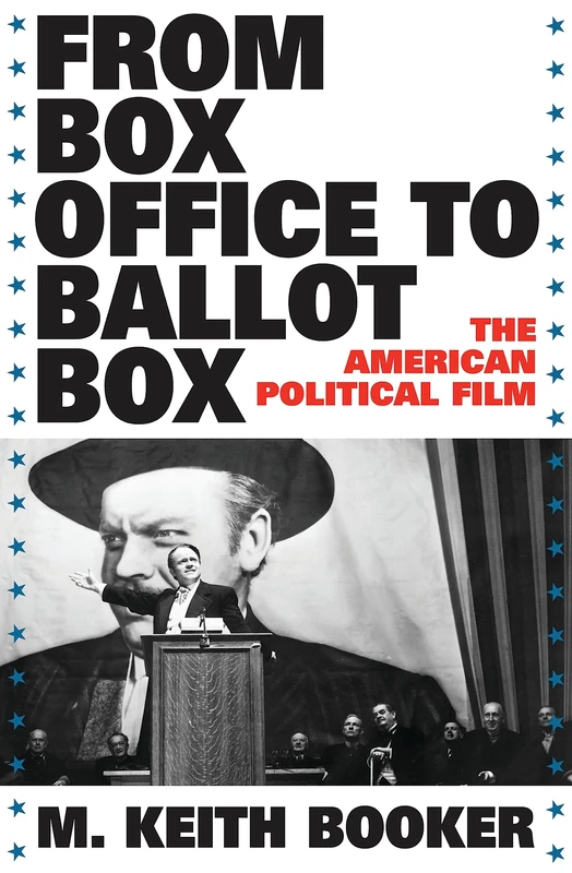 From Box Office to Ballot Box: The American Political Film