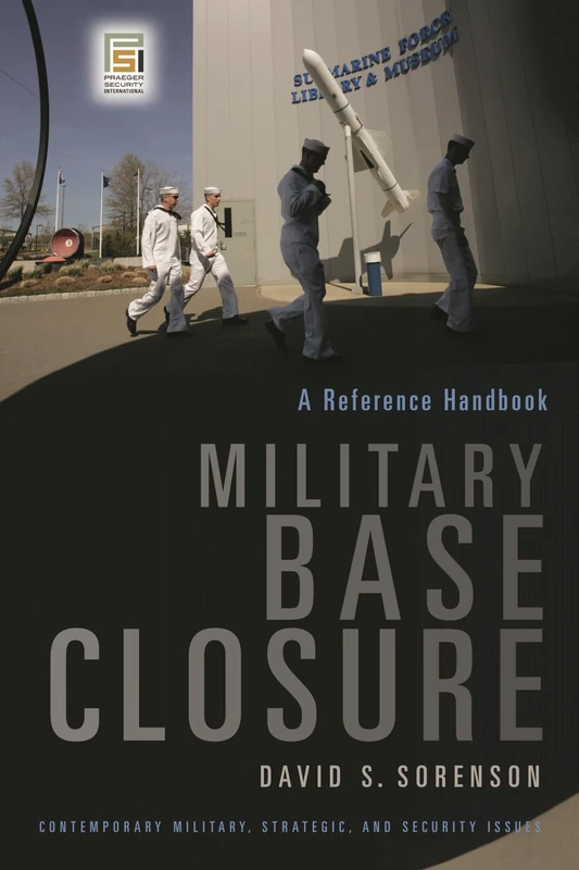 Military Base Closure: A Reference Handbook (Contemporary Military, Strategic, and Security Issues) - Image 1