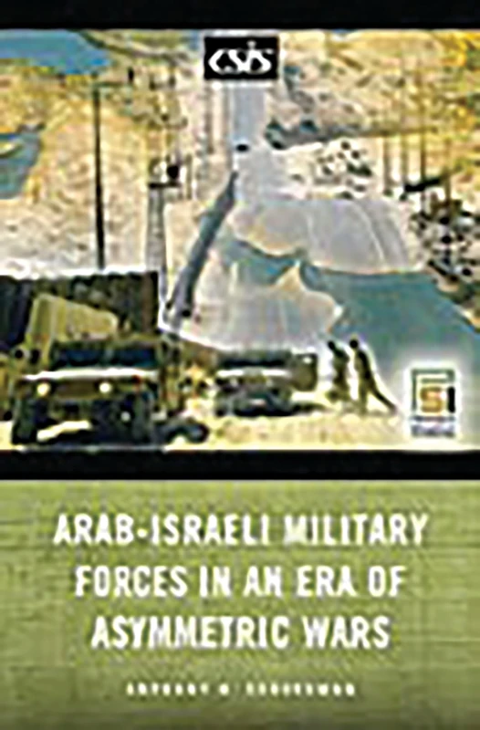 Arab-Israeli Military Forces in an Era of Asymmetric Wars (Praeger Security International)