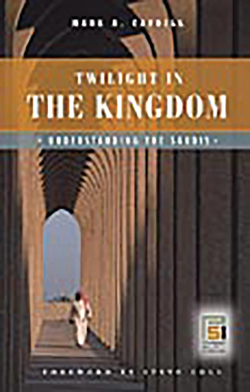 Twilight in the Kingdom: Understanding the Saudis (Praeger Security International)