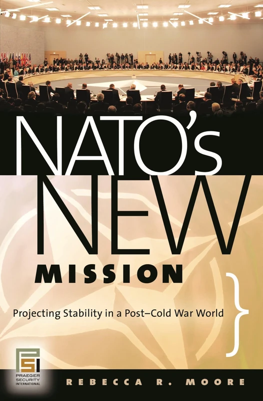 NATO's New Mission: Projecting Stability in a Post-Cold War World (Praeger Security International)