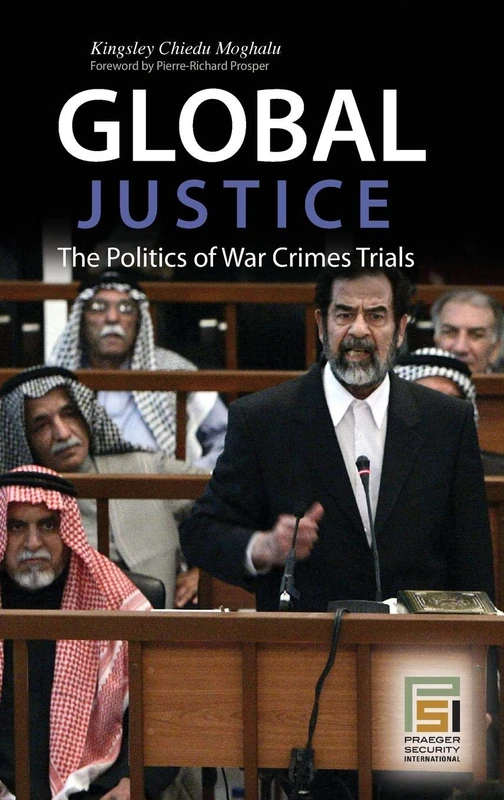 Global Justice: The Politics of War Crimes Trials (Praeger Security International)