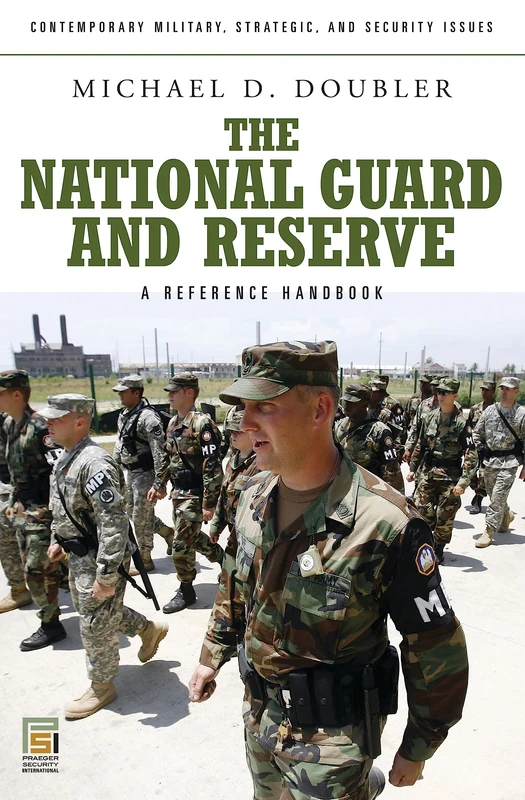 The National Guard and Reserve: A Reference Handbook (Contemporary Military, Strategic, and Security Issues)