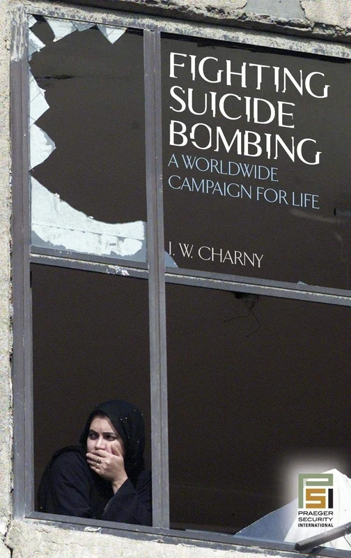 Fighting Suicide Bombing: A Worldwide Campaign for Life (Praeger Security International) - Image 1